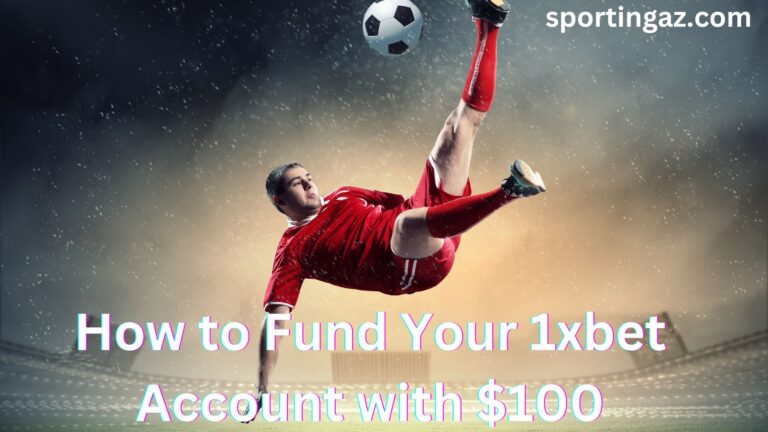 Fund Your 1xbet Account with $100