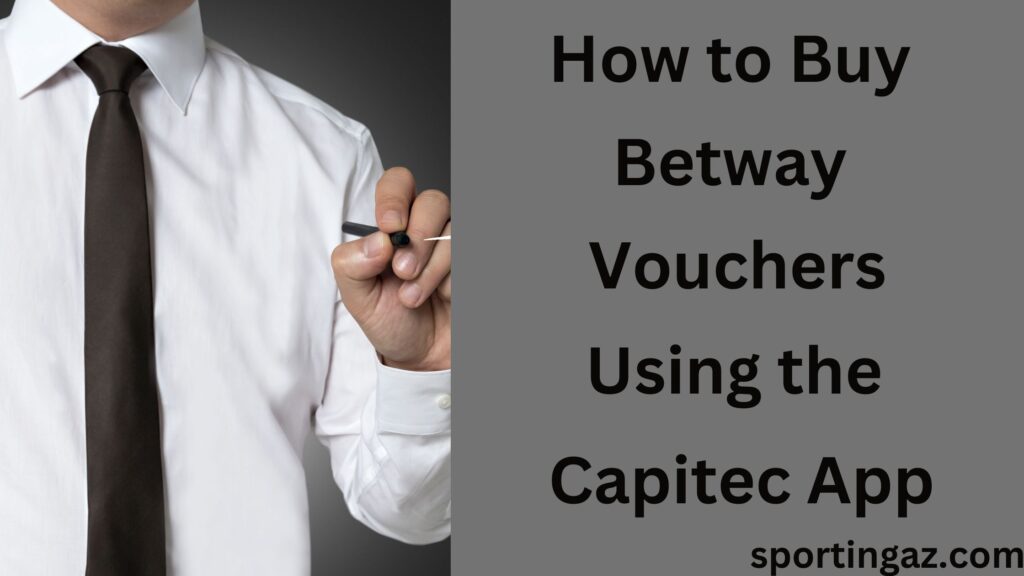 Buy Betway Vouchers Using The Capitec App | Sporting AZ