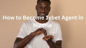 Become 1xbet Agent in Nigeria
