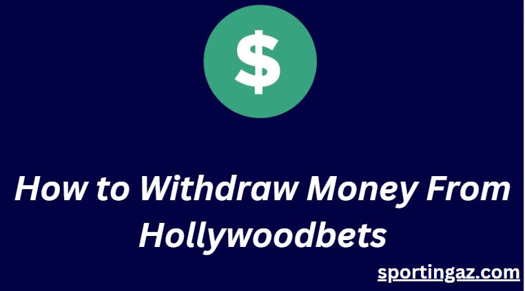 Withdraw Money From Hollywoodbets