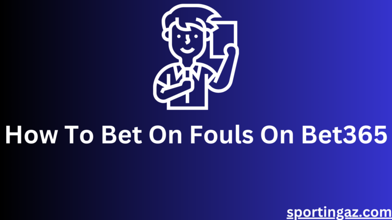 How To Bet On Fouls On Bet365