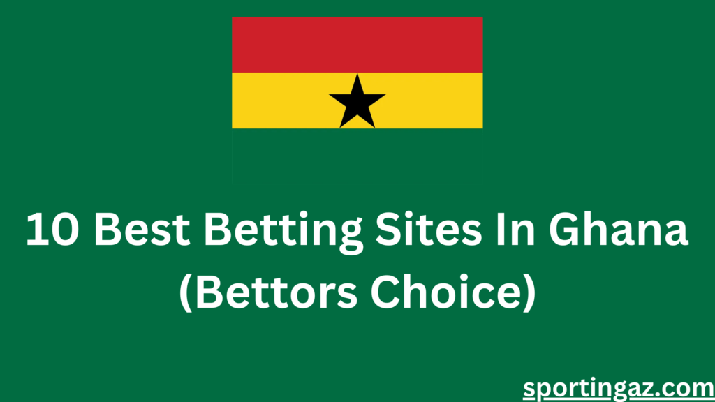 10-best-betting-sites-in-ghana-bettors-choice