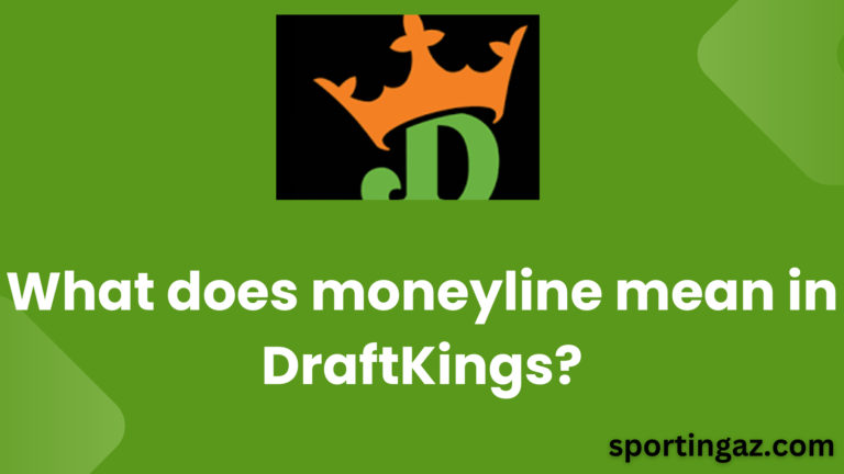 What does moneyline mean in DraftKings