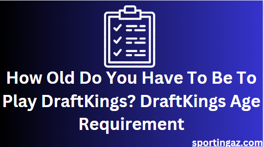 DraftKings Age Requirement