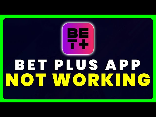 Fix Bet Plus App Not Working