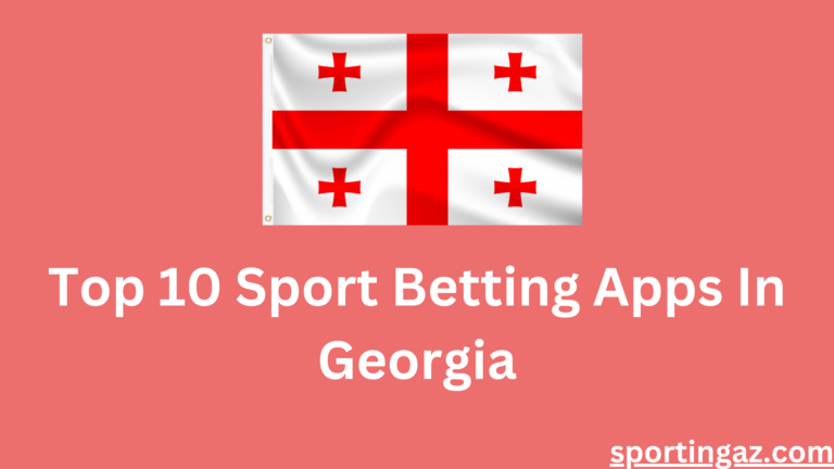 Top 10 Sport Betting Apps In Georgia