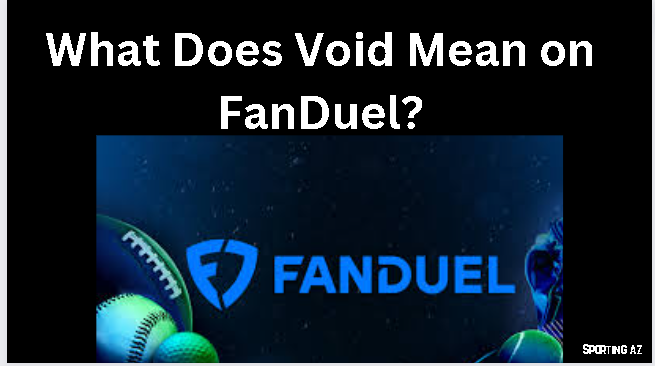 What Does Void Mean On FanDuel Sporting Az
