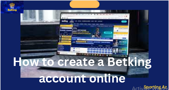 create a Betking account