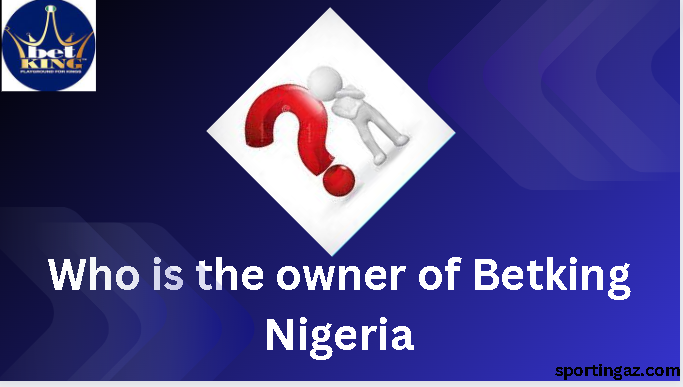 owner of Betking Nigeria