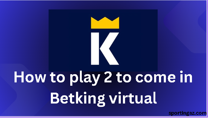 2 to come in Betking virtual