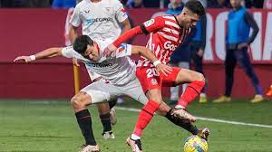 Girona FC vs Sevilla FC: A LaLiga Showdown