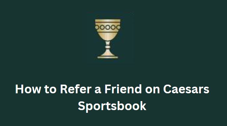 Refer a Friend on Caesars Sportsbook